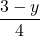 \displaystyle \frac{{3-y}}{4}