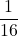 \displaystyle \frac{1}{{16}}