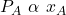 \displaystyle {{P}_{A}}\text{ }\alpha \text{ }{{x}_{A}}