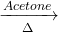 \displaystyle \xrightarrow[\Delta ]{{Acetone}}