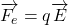 \displaystyle \overrightarrow{{{{F}_{e}}}}=q\overrightarrow{E}