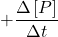 \displaystyle +\frac{{\Delta \left[ P \right]}}{{\Delta t}}