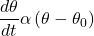 \displaystyle \frac{{d\theta }}{{dt}}\alpha \left( {\theta -{{\theta }_{0}}} \right)