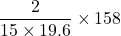 \displaystyle \frac{2}{{15\times 19.6}}\times 158