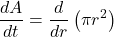 \displaystyle \frac{{dA}}{{dt}}=\frac{d}{{dr}}\left( {\pi {{r}^{2}}} \right)
