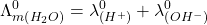 \displaystyle \Lambda _{{m\left( {{{H}_{2}}O} \right)}}^{0}=\lambda _{{\left( {{{H}^{+}}} \right)}}^{0}+\lambda _{{\left( {O{{H}^{-}}} \right)}}^{0}