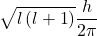 \displaystyle \sqrt{{l\left( {l+1} \right)}}\frac{h}{{2\pi }}