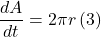 \displaystyle \frac{{dA}}{{dt}}=2\pi r\left( 3 \right)