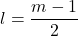 \displaystyle l=\frac{{m-1}}{2}