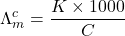 \displaystyle \Lambda _{m}^{c}=\frac{{K\times 1000}}{C}