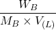 \displaystyle \frac{{{{W}_{B}}}}{{{{M}_{B}}\times {{V}_{{\left( L \right)}}}}}