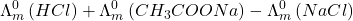 \displaystyle \Lambda _{m}^{0}\left( {HCl} \right)+\Lambda _{m}^{0}\left( {C{{H}_{3}}COONa} \right)-\Lambda _{m}^{0}\left( {NaCl} \right)
