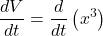 \displaystyle \frac{{dV}}{{dt}}=\frac{d}{{dt}}\left( {{{x}^{3}}} \right)