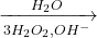 \displaystyle \xrightarrow[{3{{H}_{2}}{{O}_{2}},O{{H}^{-}}}]{{{{H}_{2}}O}}