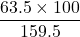 \displaystyle \frac{{63.5\times 100}}{{159.5}}