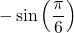 \displaystyle -\sin \left( {\frac{\pi }{6}} \right)