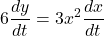\displaystyle 6\frac{{dy}}{{dt}}=3{{x}^{2}}\frac{{dx}}{{dt}}