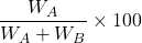 \displaystyle \frac{{{{W}_{A}}}}{{{{W}_{A}}+{{W}_{B}}}}\times 100