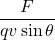 \displaystyle \frac{F}{{qv\sin \theta }}