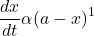 \displaystyle \frac{{dx}}{{dt}}\alpha {{\left( {a-x} \right)}^{1}}