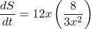 \displaystyle \frac{{dS}}{{dt}}=12x\left( {\frac{8}{{3{{x}^{2}}}}} \right)
