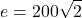 \displaystyle e=200\sqrt{2}