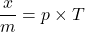 \displaystyle \frac{x}{m}=p\times T