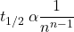 \displaystyle {{t}_{{{1}/{2}\;}}}\alpha \frac{1}{{{{n}^{{n-1}}}}}