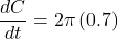\displaystyle \frac{{dC}}{{dt}}=2\pi \left( {0.7} \right)
