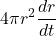 \displaystyle 4\pi {{r}^{2}}\frac{{dr}}{{dt}}