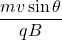 \displaystyle \frac{{mv\sin \theta }}{{qB}}