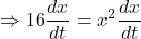 \displaystyle \Rightarrow 16\frac{{dx}}{{dt}}={{x}^{2}}\frac{{dx}}{{dt}}