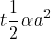 \displaystyle t\frac{1}{2}\alpha {{a}^{2}}