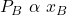 \displaystyle {{P}_{B}}\text{ }\alpha \text{ }{{x}_{B}}
