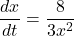 \displaystyle \frac{{dx}}{{dt}}=\frac{8}{{3{{x}^{2}}}}