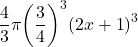 \displaystyle \frac{4}{3}\pi {{\left( {\frac{3}{4}} \right)}^{3}}{{\left( {2x+1} \right)}^{3}}