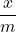 \displaystyle \frac{x}{m}