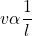 \displaystyle v\alpha \frac{1}{l}