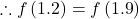 \displaystyle \therefore f\left( {1.2} \right)=f\left( {1.9} \right)