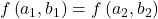 \displaystyle f\left( {{{a}_{1}},{{b}_{1}}} \right)=f\left( {{{a}_{2}},{{b}_{2}}} \right)