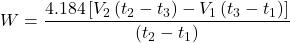 \displaystyle W=\frac{{4.184\left[ {{{V}_{2}}\left( {{{t}_{2}}-{{t}_{3}}} \right)-{{V}_{1}}\left( {{{t}_{3}}-{{t}_{1}}} \right)} \right]}}{{\left( {{{t}_{2}}-{{t}_{1}}} \right)}}