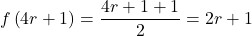 \displaystyle f\left( {4r+1} \right)=\frac{{4r+1+1}}{2}=2r+1