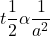 \displaystyle t\frac{1}{2}\alpha \frac{1}{{{{a}^{2}}}}
